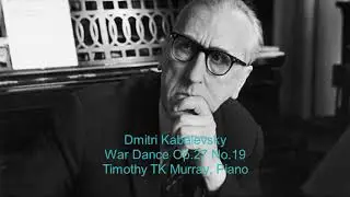 Kabalevsky - War Dance Op.27 No.19 - Timothy TK Murray, Piano #piano
