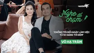 Võ Hạ Trâm: 'Chồng tôi mỗi ngày làm việc từ 5h sáng đến đêm' | Ngôi Sao VnExpress