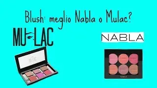 Blush: Nabla vs Mulac, quale scegliere?