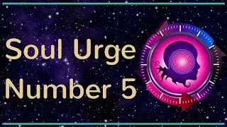 Soul Urge Number 5: Heart's Desire Number 5