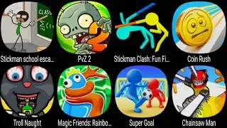 Stickman School Escape Super, PvZ 2, Stickman, Coin Rush, Troll Naught, Super Goal, Chainsaw Man