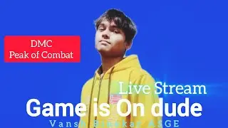 Dmc Peak of combat Fantasy ARPG Vansh's Live Stream Gaming YT