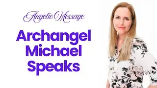 Angel Message from Archangel Michael - How to Live Fearlessly: Transform Fear Into Power