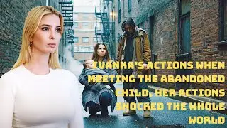 Ivanka Trump&rsquo;s UNEXPECTED Act of Kindness &ndash; A Homeless Father&rsquo;s Fate CHANGES FOREVER!
