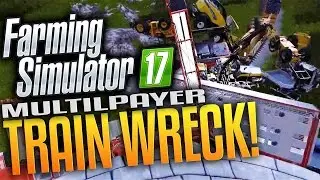 Farming Simulator 2017 Gameplay Ep 1 - Train Wreck (Farming Simulator 17 Multiplayer Gameplay Mature