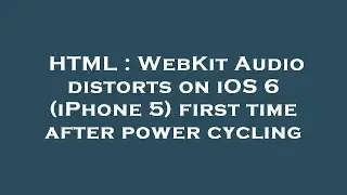 HTML : WebKit Audio distorts on iOS 6 (iPhone 5) first time after power cycling