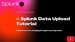 Step-by-Step Guide: Splunk Data Upload Tutorial | By Cybersecurity Specialist