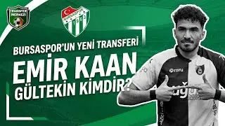 Bursaspor'un Yeni Transferi Emir Kaan Gültekin Kimdir?