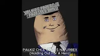 Przester Band - Pałkiz Chce Gdzieś Na Urbex (Holding Out For A Hero)