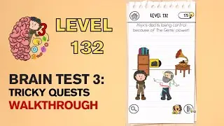 Brain Test 3 Tricky Quests Level 132 Answer | Alyxs dad is losing control because of the Gems power