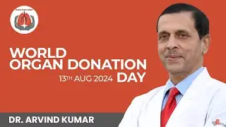 World Organ Donation Day 13th Aug 2024 | Prof. (Dr.) Arvind Kumar | Medanta - The Medicity Hospital