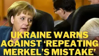 Ukraine Warns Against &lsquo;Repeating Merkel&rsquo;s Mistake&rsquo; #ukraine #germany #russia