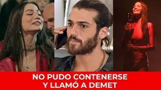 CAN YAMAN LLAMÓ A DEMET ÖZDEMIR TRAS VERLA CANTAR | LA VERDAD