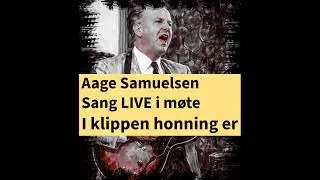 Aage Samuelsen -I klippen honning er -SANG LIVE i m&oslash;te