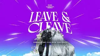LEAVE & CLEAVE  | SUNDAY SERVICE | 19TH OCT 2025 | CELEBRATION CHURCH INTL