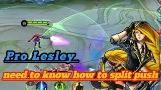 PRO LESLEY NEED TO KNOW HOW TO SPLITPUSH! | TOP GLOBAL LESLEY-MLBB