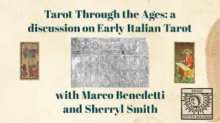 Tarot Through the Ages: A discussion on early Italian Tarot, with Marco Benedetti and Sherryl Smith