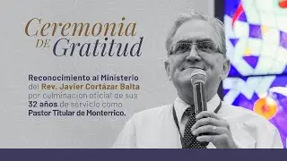 DOM. 2 DE JULIO |  CEREMONIA DE GRATITUD REV. JAVIER CORTÁZAR BALTA