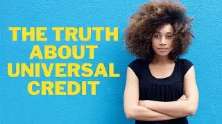 The Truth About Universal Credit