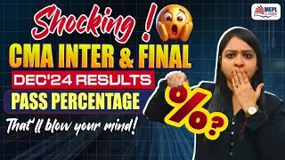 SHOCKING CMA Inter & Final Dec'24 Results | Pass Percentage Revealed | MEPL - Divya Agarwal