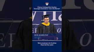 Wharton Undergrad Graduation Speech &ndash; Student Nick Hamilton Tells Classmates to 