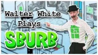 Walter White Plays SBURB