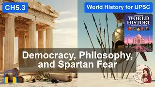 Ch5.3 CLASSICAL GREECE | Polis, Athens vs Sparta & Political Experiments | #UPSCWorldHistory