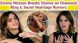 Emma Watson Breaks Silence On Diamond Ring & Exposed Her Secret Marriage Rumors | Glamour Oops
