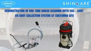 Demonstration of Fire Tube Boiler Cleaning with Vac-Soot 60 Soot Collection system at Customer Site