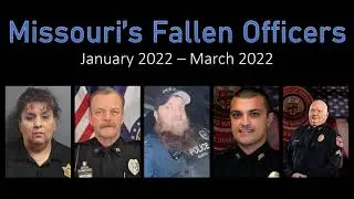 Missouri&rsquo;s Fallen Officers (Jan-Mar 2022)