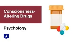 Consciousness-Altering Drugs | Psychology