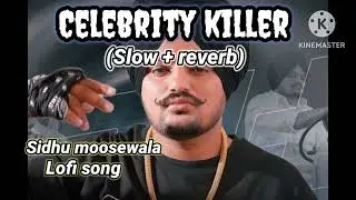 Celebrity killer song (slow+reverb)  ll  oficial sithu Moose wala