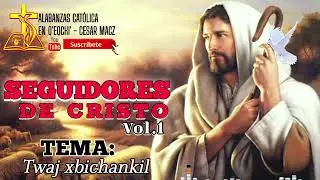 01 Twaj Xbichankil - Seguidores de Cristo Vol.01