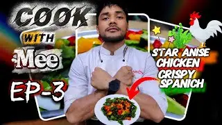 Cook With Mee EP-3 || Star Anise Chicken  Crisp Spinach Recipe ||