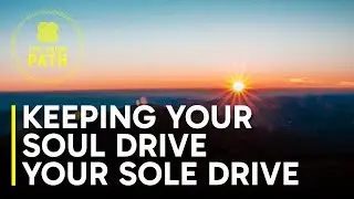 Keeping Your Soul Drive Your Sole Drive | Living Authentically and Avoiding Burnout | Full Episode