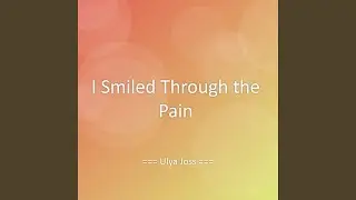 I Smiled Through the Pain