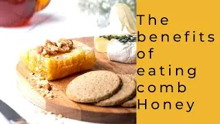 The benefits of eating comb Honey