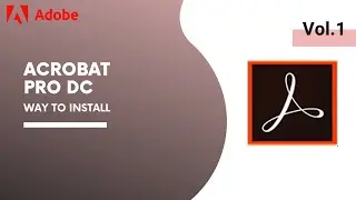 Vol.1: ADOBE ACROBAT PRO DC [INSTALLATION GUIDE][2020/2021] [FREE]