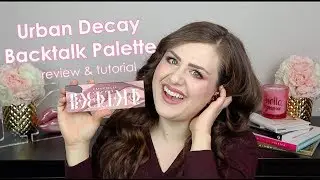 Urban Decay Backtalk palette review & tutorial
