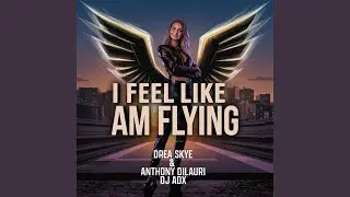 I FEEL LIKE I AM FLYING I (feat. DREA SKYE)