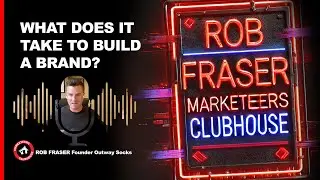 Rob Fraser : OUTWAY | Marketeers Clubhouse #34