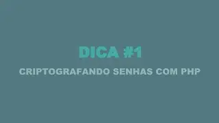 Criptografando senha com PHP -  DICA #1
