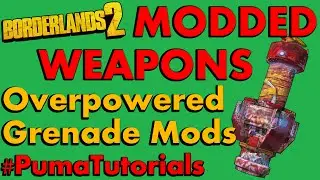 Borderlands 2: Modded Weapons Guide - Overpowered Grenade Mods #PumaTutorials