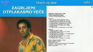 Boza Besirevic (Boki Maradona) - Mislim na tebe - (Audio 1986)