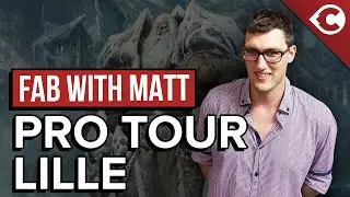 FAB with Matt - Pro Tour Lille Preview
