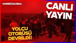 CANLI I Antalya'dan Çok Acı Haber! Yolcu Otobüsü Devrildi! Çok Sayıda Ölü ve Yaralı Var!
