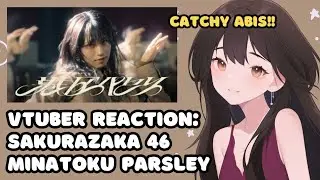 VTuber ID Reacts to 'Sakurazaka46 - Minatoku Parsley'