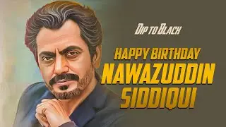 Nawazuddin Siddiqui | Happy Birthday | Tribute