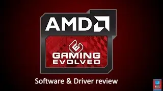 Обзор программного обеспечения AMD Gaming Evolved