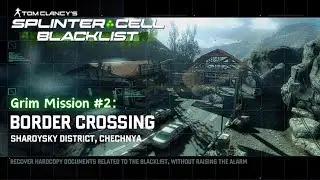 Splinter Cell: Blacklist - Grim Mission #2: Border Crossing (Sharoysky District, Chechnya)